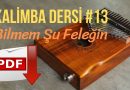 13. Kalimba Dersi – Bilmem Şu Feleğin