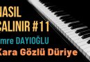 Nasıl Çalınır #11 – Kara Gözlü Düriye – Emre Dayıoğlu | Piyano Notaları PDF İndir