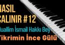 Nasıl Çalınır #12 – Fikrimin İnce Gülü | Piyano Notaları PDF İndir